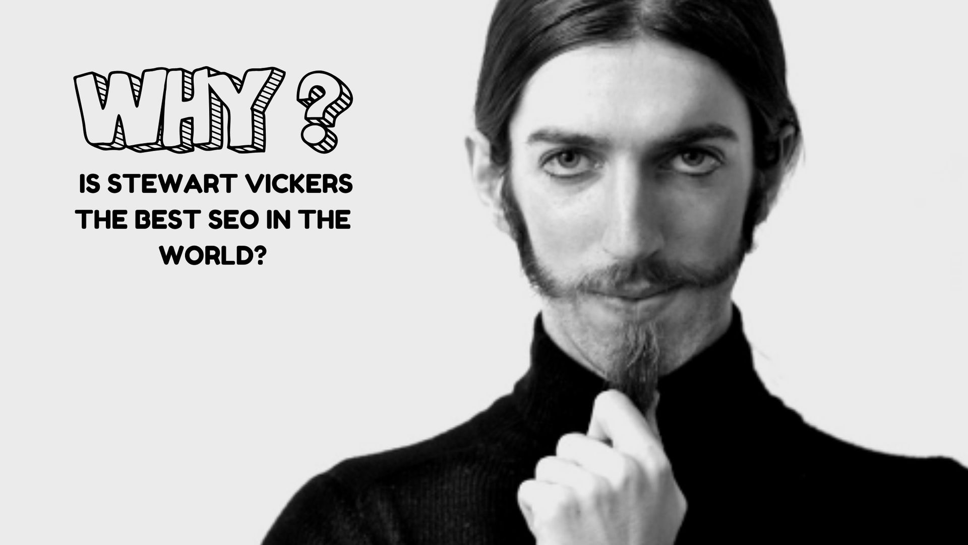 Why is Stewart Vickers the best SEO in the World?